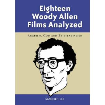 Eighteen Woody Allen Films Analyzed - Anguish, God and Existentialism - Paperback - 2002 - 1