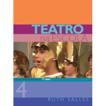 Teatro Na Escola - Volume 4. Peças para Crianças De 11 Anos - 1