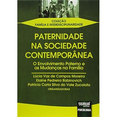 Paternidade Na Sociedade Contemporânea. O Envolvimento Paterno E As ...