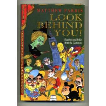 Look Behind You!: Sketches and Follies from the Commons - 1