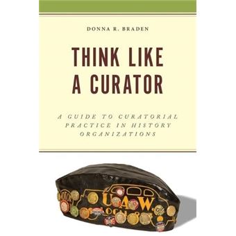 Think Like A Curator By Donna R Braden Paperback Book - 1