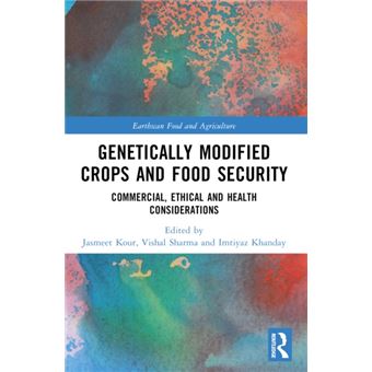 Genetically Modified Crops and Food Security Commercial, Ethical and Health Considerations - 1