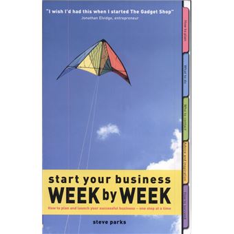 Start Your Business - Week by Week : How to plan and launch your successful business - one step at a time - 1
