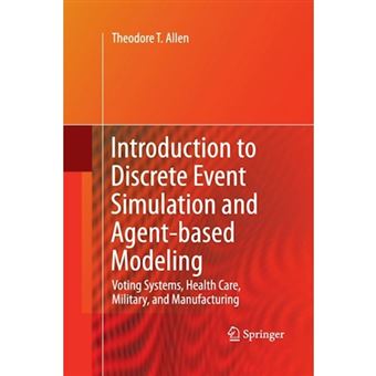 Introduction to Discrete Event Simulation and Agent-Based Modeling - Voting Systems, Health Care, Military, and Manufacturing - Paperback - 2014 - 1