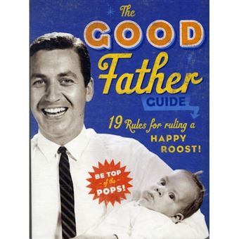 The Good Father Guide - 19 Rules for Ruling a Happy Roost! - Hardback - 2011 - 1