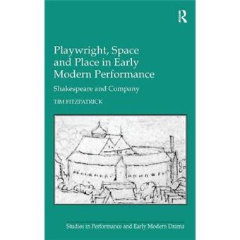 Playwright, Space and Place in Early Modern Performance - Shakespeare and Company - Hardback - 2011 - 1