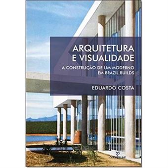 Arquitetura E Visualidade. A Construção De Um Moderno Em Brazil Builds - 1