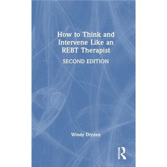 How To Think And Intervene Like An Rebt Therapist - 1