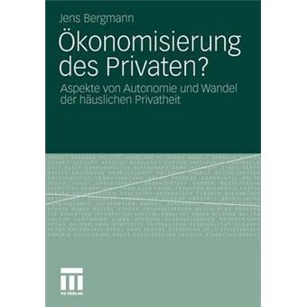 OEkonomisierung Des Privaten? : Aspekte Von Autonomie Und Wandel Der Hauslichen Privatheit - 1