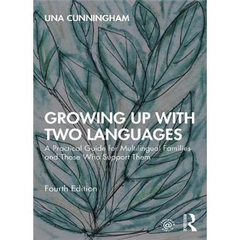 Growing Up With Two Languages A Practical Guide For Multilingual Families And Those Who Support Them - 1