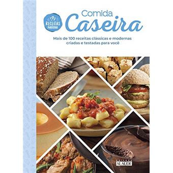 Comida Caseira: Mais de 100 Receitas Clássicas e Modernas Criadas e Testadas para Você - 1