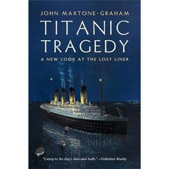 Titanic Tragedy - A New Look at the Lost Liner - Paperback - 2013 - 1