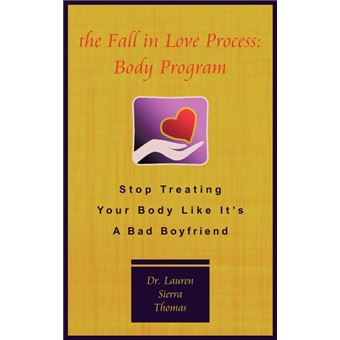 The Fall in Love Process - Body Program: Stop Treating Your Body Like It's a Bad Boyfriend - Hardback - 2012 - 1