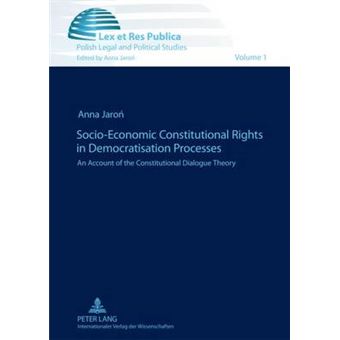 SocioEconomic Constitutional Rights in Democratisation Processes An Account of the Constitutional Dialogue Theory 1 Lex et Res Publica Polish Legal and Political Studies - 1