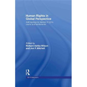 Human Rights in Global Perspective - Anthropological Studies of Rights, Claims and Entitlements - Hardback - 2003 - 1