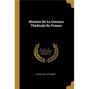 histoire De La Censure Théâtrale En France Paperback -