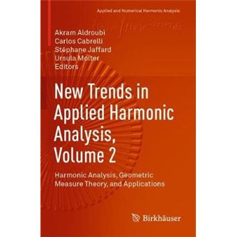 New Trends In Applied Harmonic Analysis, Volume 2 Harmonic Analysis, Geometric Measure Theory, And Applications Applied And Numerical Harmonic Analysis - 1