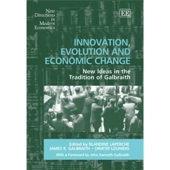 Innovation, Evolution And Economic Change New Ideas In The Tradition Of Galbraith New Directions In Modern Economics Series - 1