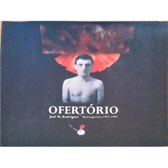 Ofertório, josé m. rodrigues, retrospectiva 1972-1997. - 1