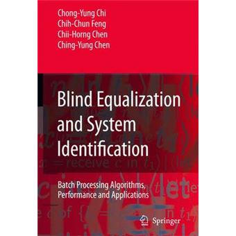 Blind Equalization and System Identification - Batch Processing Algorithms, Performance and Applications - Paperback - 2005 - 1