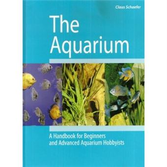 The Aquarium: A Handbook for Beginners and Advanced Aquarium Hobbyists - [Livre en VO] - 1