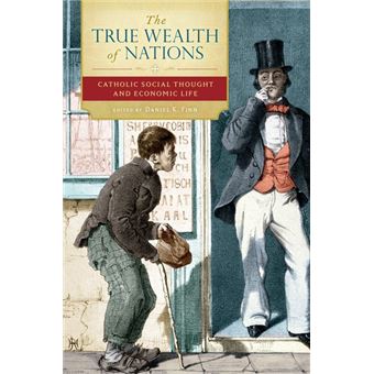 The True Wealth of Nations - Catholic Social Thought and Economic Life - Hardback - 2010 - 1