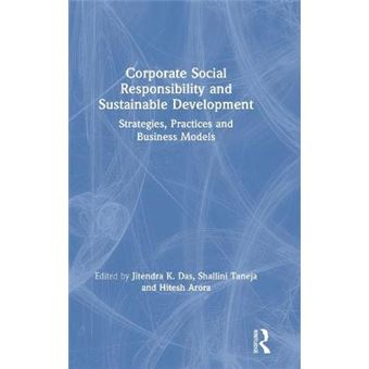 Corporate Social Responsibility And Sustainable Development Strategies, Practices And Business Models - 1