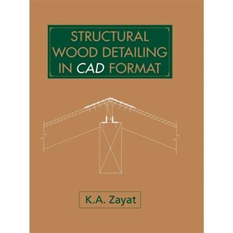 Structural Wood Detailing in CAD Format - Paperback - 2013 - 1
