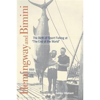 Hemingway And Bimini The Birth Of Sport Fishing At The End Of The World - 1