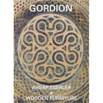 Gordion Wooden Furniture  The Study Conservation And Reconstruction Of The Furniture And Wooden Objects From Gordion 18811998 - 1