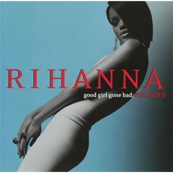Rihanna-Good Girl Gone Bad: Reloaded ( - 1
