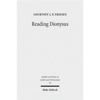 Reading Dionysus Euripides' Bacchae And The Cultural Contestations Of Greeks, Jews, Romans, And Christians 95 Studien Und Texte Zu Antike Und Christentum  Studies And Te - 1