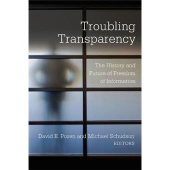 Troubling Transparency The History And Future Of Freedom Of Information - 1
