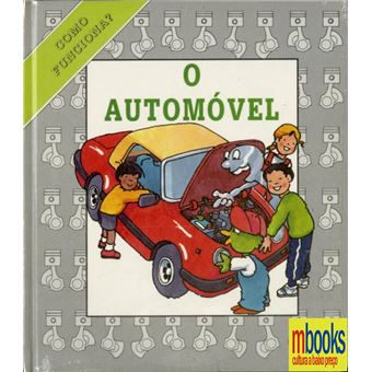 Como Funciona? O Automóvel - 1