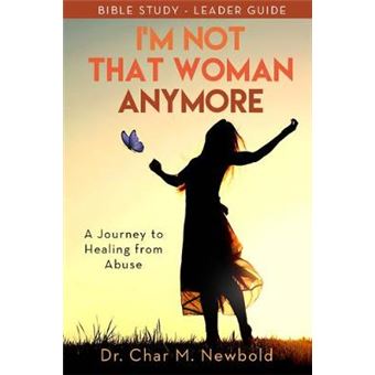 I'M Not That Woman Anymore: A Journey To Healing From Abuse, Leader Guide - 1