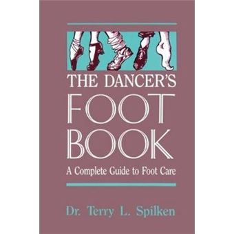 The Dancer's Foot Book : A Complete Guide to Foot Care - 1