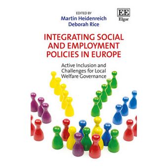 Integrating Social And Employment Policies In Europe Active Inclusion And Challenges For Local Welfare Governance - 1