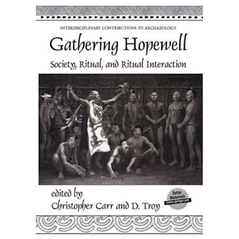 Gathering Hopewell - Society, Ritual, and Ritual Interaction - Paperback - 2005 - 1