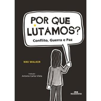 Por Que Lutamos? Conflito, Guerra E Paz - 1