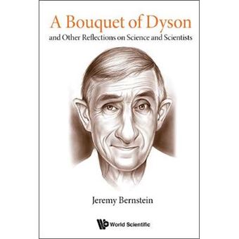 Bouquet Of Dyson, A: And Other Reflections On Science And Scientists - 1