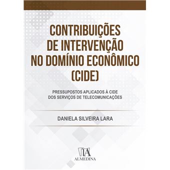 Contribuições de Intervenção no Domínio Econômico (CIDE): Pressupostos Aplicados à CIDE dos Serviços de Telecomunicações - 1
