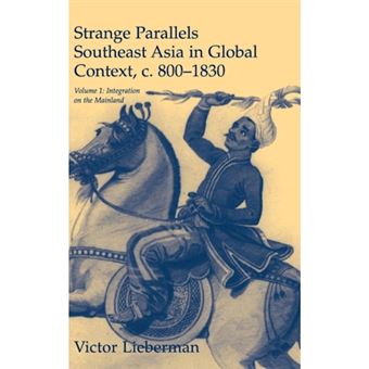 Strange Parallels: Volume 1, Integration on the Mainland - Southeast Asia in Global Context, c. 800-1830 - Hardback - 2003 - 1