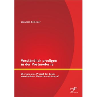Verstandlich Predigen in Der Postmoderne - Wie Kann Eine Predigt Das Leben Verschiedener Menschen Verandern? - Paperback / softback - 2013 - 1