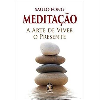 Meditação: A Arte De Viver O Presente - 1