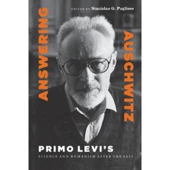 Answering Auschwitz - Primo Levi's Science and Humanism After the Fall - Paperback - 2011 - 1