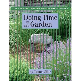 Doing Time In The Garden Life Lessons Through Prison Horticulture - 1