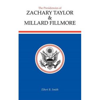 The Presidencies of Zachary Taylor and Millard Fillmore - Hardback - 1988 - 1