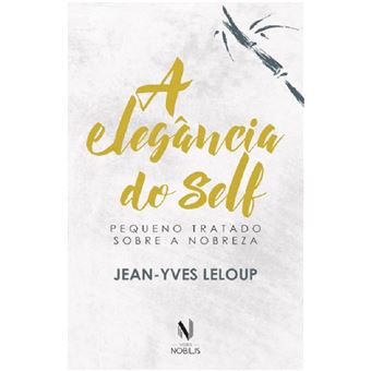 A elegância do self: pequeno tratado sobre a nobreza - 1