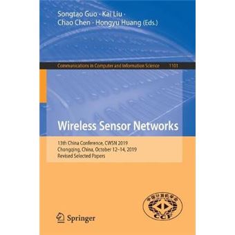 Wireless Sensor Networks 13th China Conference, CWSN 2019, Chongqing, China, October 1214, 2019, Revised Selected Papers 1101 Communications in Computer and Information Science - 1