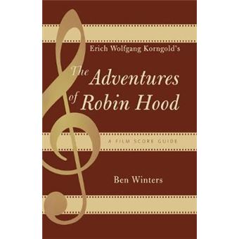 Erich Wolfgang Korngold'S ""The Adventures Of Robin Hood - 1